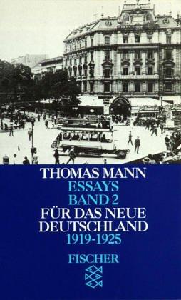 Thomas Mann. Essays in der Fassung der Erstdrucke: Essays II. Für das neue Deutschland 1919 - 1925: BD 2