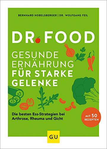 Dr. Food - Gesunde Ernährung für starke Gelenke: Die besten Ess-Strategien bei Arthrose, Rheuma und Gicht (GU Einzeltitel Gesunde Ernährung)