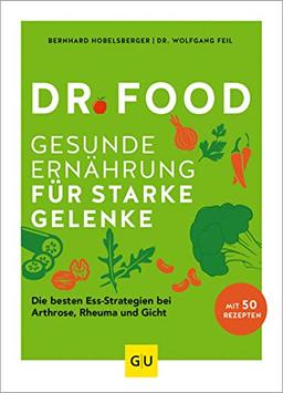 Dr. Food - Gesunde Ernährung für starke Gelenke: Die besten Ess-Strategien bei Arthrose, Rheuma und Gicht (GU Einzeltitel Gesunde Ernährung)