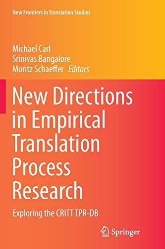 New Directions in Empirical Translation Process Research: Exploring the CRITT TPR-DB (New Frontiers in Translation Studies)