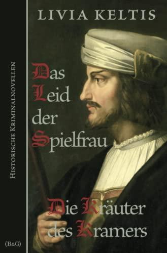 Das Leid der Spielfrau / Die Kräuter des Kramers: Historischer Kriminalroman im Spätmittelalter (Ilse Kramer)