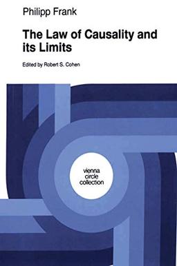 The Law of Causality and Its Limits (Vienna Circle Collection) (Vienna Circle Collection, 22, Band 22)