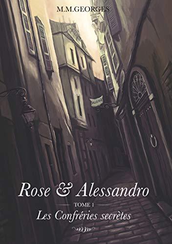 Rose & Alessandro Tome 1 : Les Confréries Secrètes