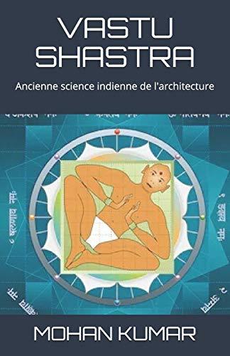 VASTU SHASTRA: Ancienne science indienne de l'architecture (THE MANTRAS)