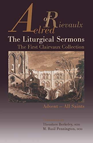 Aelred of Rievaulx the Liturgical Sermons: The First Clairvaux Collection: Advent - All Saints (Cistercian Fathers, Band 58)