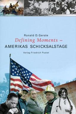 Defining Moments - Amerikas Schicksalstage: Von 4. Juli 1776 bis 11. September 2001