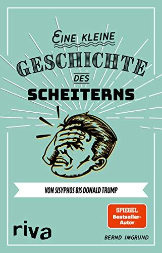 Eine kleine Geschichte des Scheiterns: Von Sisyphos bis Donald Trump