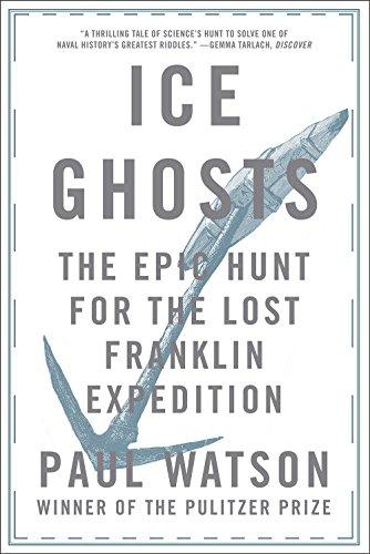 Watson, P: Ice Ghosts: The Epic Hunt for the Lost Franklin Expedition