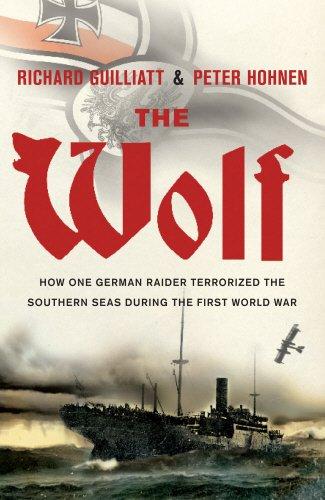 The Wolf: The True Story of an Epic Voyage of Destruction in WW1