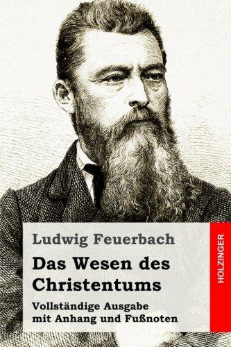 Das Wesen des Christentums: Vollständige Ausgabe mit Anhang und Fußnoten