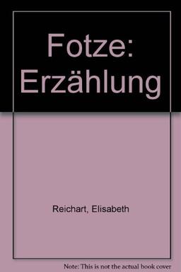 Fotze: Erzählung