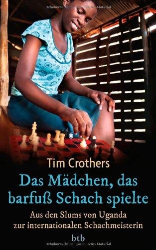 Das Mädchen, das barfuß Schach spielte: Aus den Slums von Uganda zur internationalen Schachmeisterin