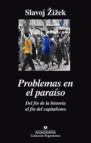 SPA-PROBLEMAS EN EL PARAISO DE: Del fin de la historia al fin del capitalismo (Argumentos, Band 502)