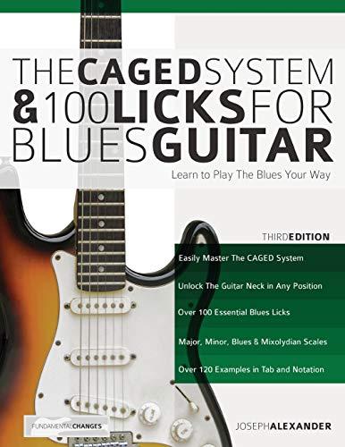 The CAGED System and 100 Licks for Blues Guitar: Learn To Play The Blues Your Way (Play Blues Guitar, Band 5)