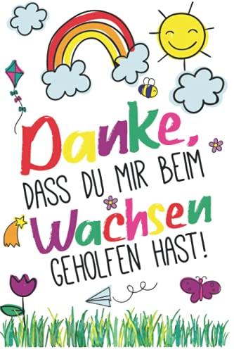 Danke, dass du mir beim Wachsen geholfen hast!: A5 Notizbuch 120 Seiten liniert als Geschenk | Kindergarten Abschiedsgeschenk Lehrerin, Tagesmütter ... für Geburtstag, Weihnachten order Danke sagen