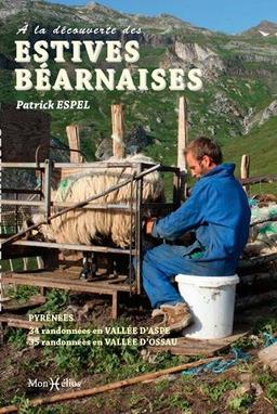 A la découverte des estives béarnaises : Pyrénées : 34 randonnées en vallée d'Aspe, 35 randonnées en vallée d'Ossau