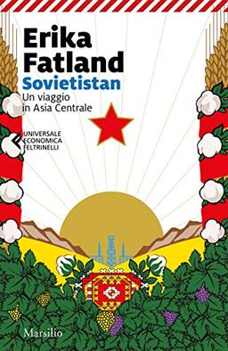 Sovietistán: un viaje por las repúblicas de Asia Central (Turkmenistán, Kazajistán, Tayikistán, Kirguistán y Uzbekistán)