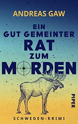 Ein gut gemeinter Rat zum Morden: Schweden-Krimi | Unfall oder Mord? Ein lustiger Kriminalroman voller Spannung zwischen Elchen und Köttbullar