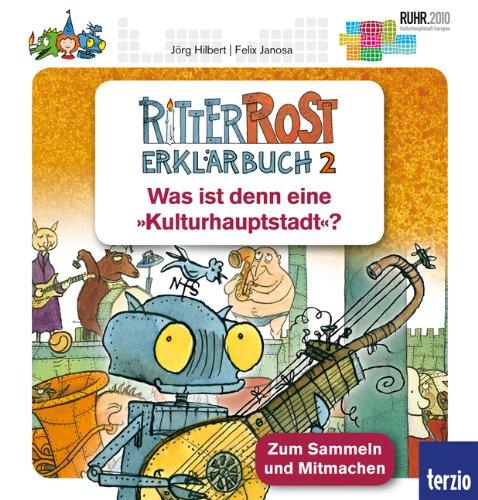 Ritter Rost - Was ist denn eine "Kulturhauptstadt"?: Erklärbuch 2