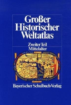 Grosser Historischer Weltatlas: Großer Historischer Weltatlas 2. Mittelalter. (Lernmaterialien): TEIL 2