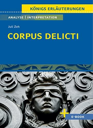 Corpus Delicti von Juli Zeh: Textanalyse und Interpretation mit Zusammenfassung, Inhaltsangabe, Charakterisierung, Szenenanalyse und Prüfungsaufgaben ... - Lektürehilfe plus Onlinezugang)