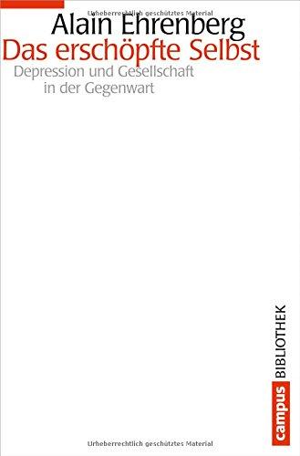 Das erschöpfte Selbst: Depression und Gesellschaft in der Gegenwart (Campus Bibliothek)