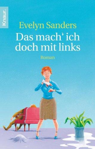 Das mach' ich doch mit links: Roman