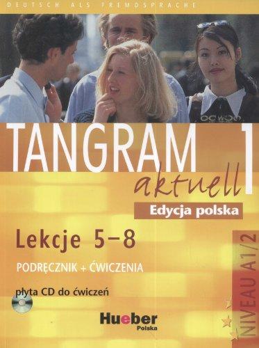 Tangram aktuell, Bd.1 : Kursbuch + Arbeitsbuch, Lektion 5-8, m. Audio-CD zum Arbeitsbuch, Polnische Ausgabe