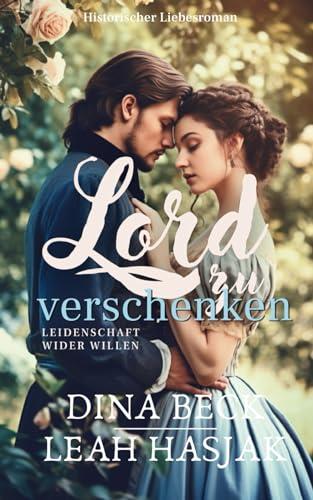 Lord zu verschenken: Historischer Liebesroman - Vorspiel (Leidenschaft wider Willen, Band 1)