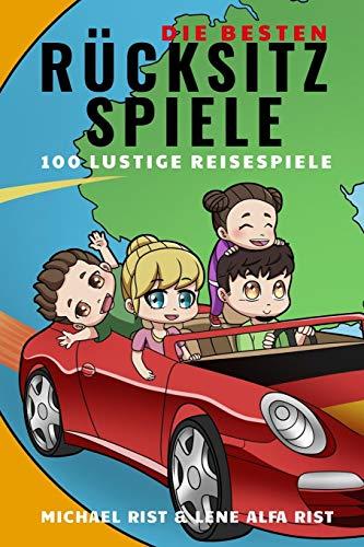 DIE BESTEN RÜCKSITZSPIELE: 100 LUSTIGE REISESPIELE