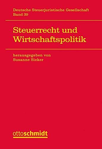 Steuerrecht und Wirtschaftspolitik (Veröffentlichungen der Deutschen Steuerjuristischen Gesellschaft)