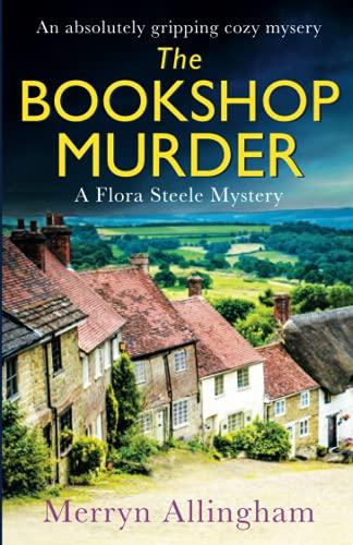 The Bookshop Murder: An absolutely gripping cozy mystery (A Flora Steele Mystery, Band 1)