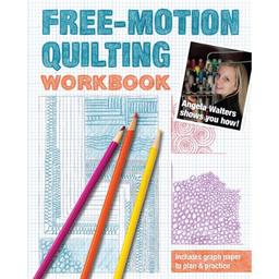 Free-Motion Quilting Workbook: Angela Walters Shows You How!