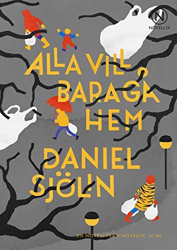 Alla vill bara gå hem (Noveller från Novellix, Band 46)