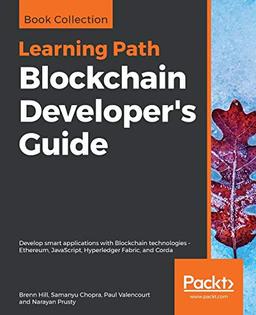 Blockchain Developer's Guide: Develop smart applications with Blockchain technologies - Ethereum, JavaScript, Hyperledger Fabric, and Corda (English Edition)