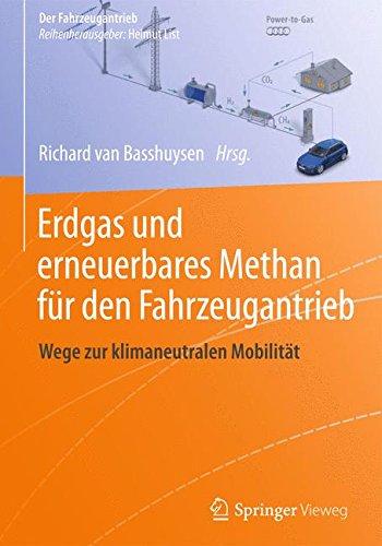 Erdgas und erneuerbares Methan für den Fahrzeugantrieb: Wege zur klimaneutralen Mobilität (Der Fahrzeugantrieb)