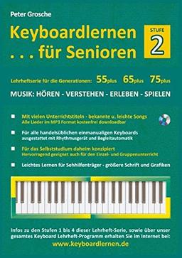 Keyboardlernen für Senioren (Stufe 2): Konzipiert für die Generationen: 55plus - 65plus - 75plus