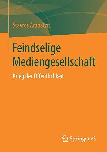 Feindselige Mediengesellschaft: Krieg der Öffentlichkeit