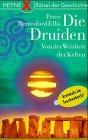 Die Druiden: Von der Weisheit der Kelten