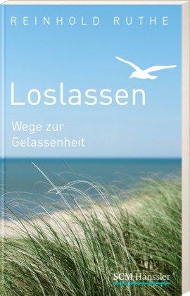 Loslassen: Wege zur Gelassenheit