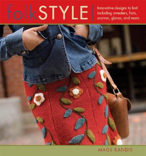 Folk Style: Innovative Designs to Knit, Including Sweaters, Hats, Scarves, Gloves and More (Style Series)