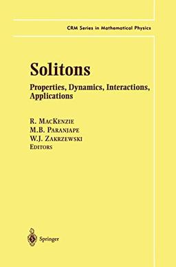 Solitons: Properties, Dynamics, Interactions, Applications (CRM Series in Mathematical Physics)