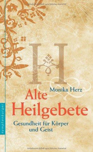 Alte Heilgebete: Gesundheit für Körper und Geist