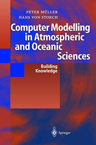 Computer Modelling In Atmospheric And Oceanic Sciences: Building Knowledge