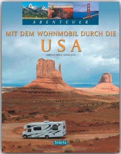 Abenteuer - Mit dem WOHNMOBIL durch die USA - Ein Bildband mit 250 Bildern auf 128 Seiten - STÜRTZ Verlag