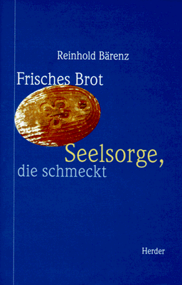 Frisches Brot. Seelsorge, die schmeckt