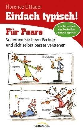 Einfach typisch! Für Paare: So lernen Sie Ihren Partner und sich selbst besser verstehen