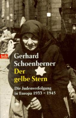 Der gelbe Stern. Die Judenverfolgung in Europa 1933 bis 1945.