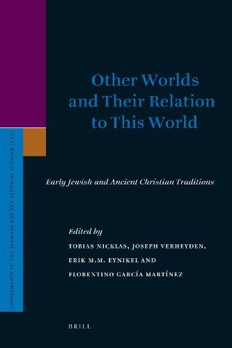 Other Worlds and Their Relation to This World: Early Jewish and Ancient Christian Traditions (Supplements to the Journal for the Study of Judaism, 143, Band 143)