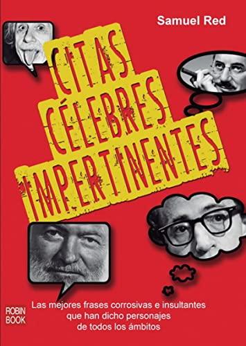 CITAS CÉLEBRES IMPERTINENTES. Las mejores frases corrosivas e insultantes que han dicho personajes de todos los ámbitos (Humor (robin Book))